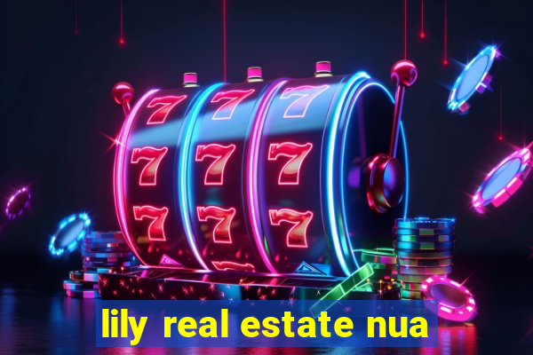 lily real estate nua